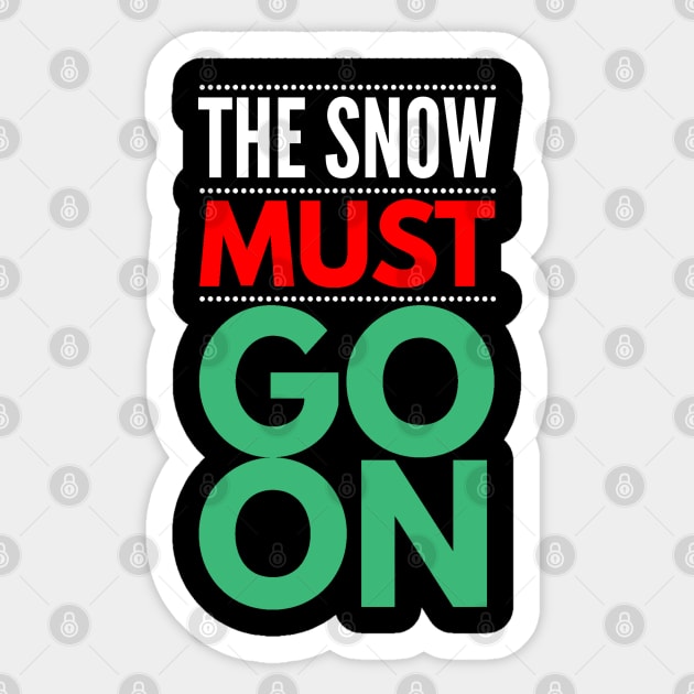 the snow must go on Sticker by FunnyZone